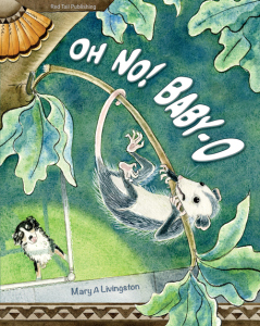 Oh No! Baby-O When a dog frightens mama opossum, Baby-O flings from her mama’s back and begins an exciting adventure.